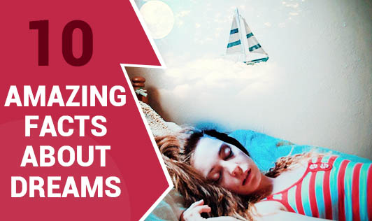 Top 10 facts about dreams